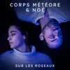 Corps Météore - Sur les roseaux (feat. Noé) - Single